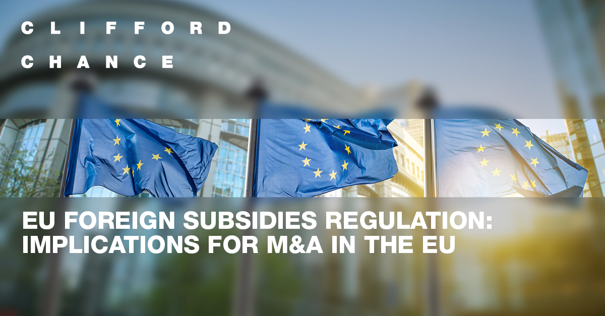 EU Foreign Subsidies Regulation Implications for M&A in the EU